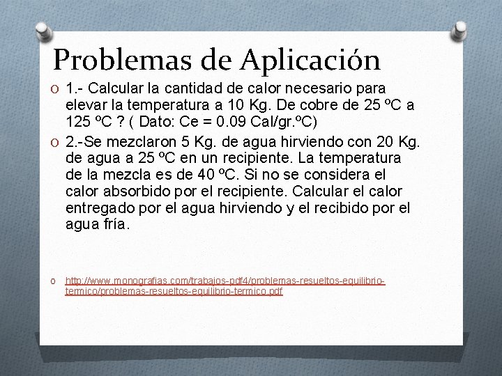 Problemas de Aplicación O 1. - Calcular la cantidad de calor necesario para elevar Problemas de Aplicación O 1. - Calcular la cantidad de calor necesario para elevar