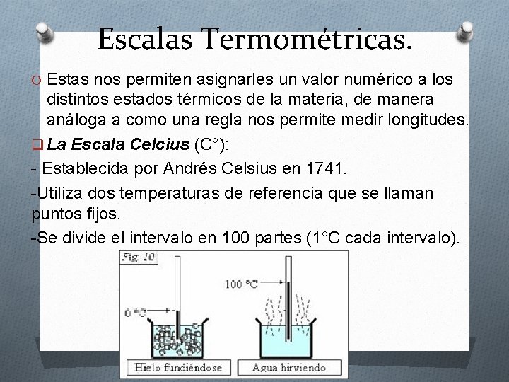 Escalas Termométricas. O Estas nos permiten asignarles un valor numérico a los distintos estados Escalas Termométricas. O Estas nos permiten asignarles un valor numérico a los distintos estados