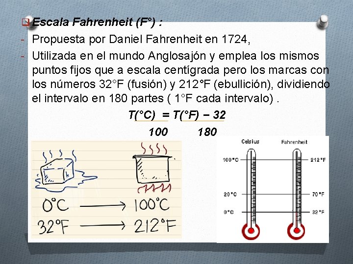 q Escala Fahrenheit (F°) : - Propuesta por Daniel Fahrenheit en 1724, - Utilizada q Escala Fahrenheit (F°) : - Propuesta por Daniel Fahrenheit en 1724, - Utilizada