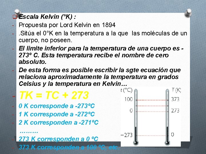 q Escala Kelvin (°K) : - Propuesta por Lord Kelvin en 1894 -. Sitúa q Escala Kelvin (°K) : - Propuesta por Lord Kelvin en 1894 -. Sitúa
