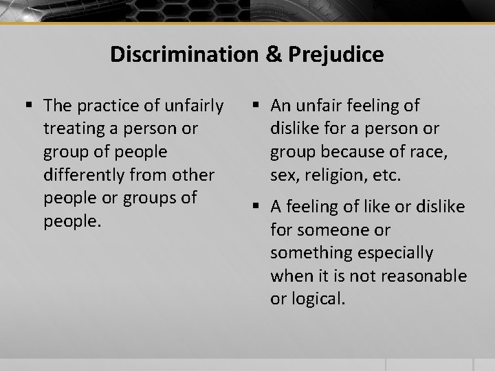 Discrimination & Prejudice § The practice of unfairly treating a person or group of Discrimination & Prejudice § The practice of unfairly treating a person or group of
