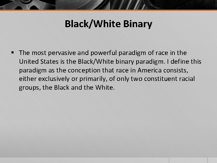 Black/White Binary § The most pervasive and powerful paradigm of race in the United Black/White Binary § The most pervasive and powerful paradigm of race in the United