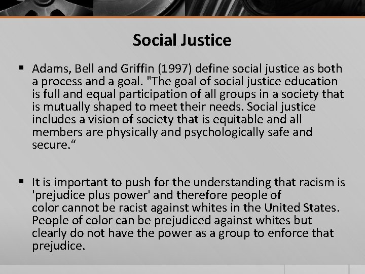 Social Justice § Adams, Bell and Griffin (1997) define social justice as both a Social Justice § Adams, Bell and Griffin (1997) define social justice as both a