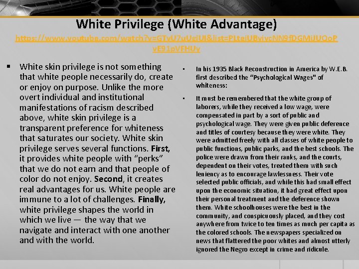 White Privilege (White Advantage) https: //www. youtube. com/watch? v=GTv. U 7 u. Ugj. UI&list=PLtei. White Privilege (White Advantage) https: //www. youtube. com/watch? v=GTv. U 7 u. Ugj. UI&list=PLtei.