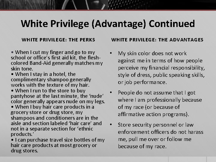 White Privilege (Advantage) Continued WHITE PRIVILEGE: THE PERKS WHITE PRIVILEGE: THE ADVANTAGES • When White Privilege (Advantage) Continued WHITE PRIVILEGE: THE PERKS WHITE PRIVILEGE: THE ADVANTAGES • When