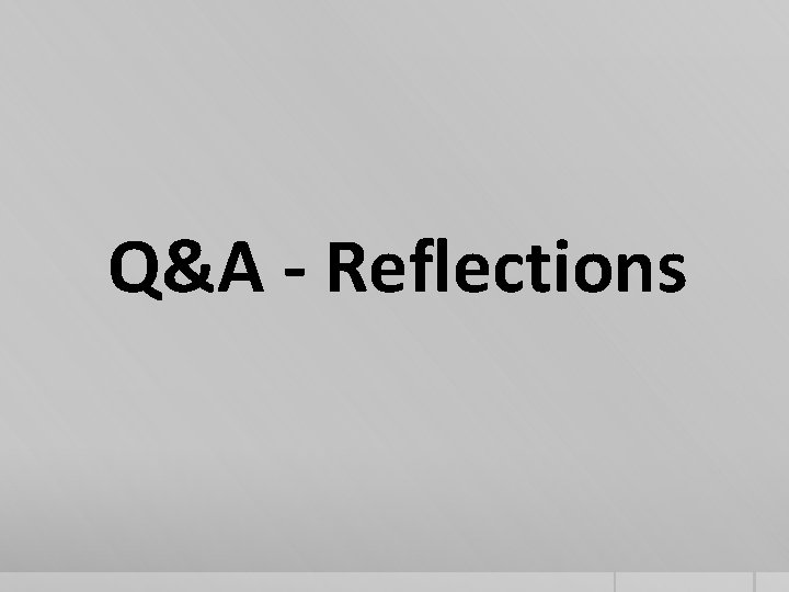 Q&A - Reflections Q&A - Reflections