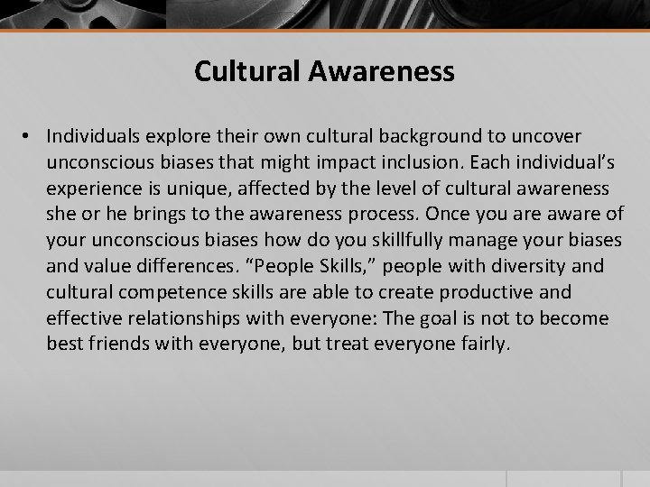 Cultural Awareness • Individuals explore their own cultural background to uncover unconscious biases that Cultural Awareness • Individuals explore their own cultural background to uncover unconscious biases that