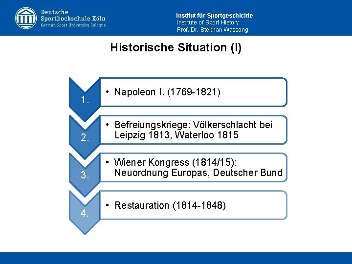 Institut für Sportgeschichte Institute of Sport History Prof. Dr. Stephan Wassong Historische Situation (I)