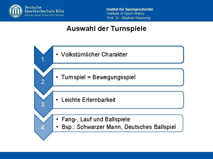 Institut für Sportgeschichte Institute of Sport History Prof. Dr. Stephan Wassong Auswahl der Turnspiele