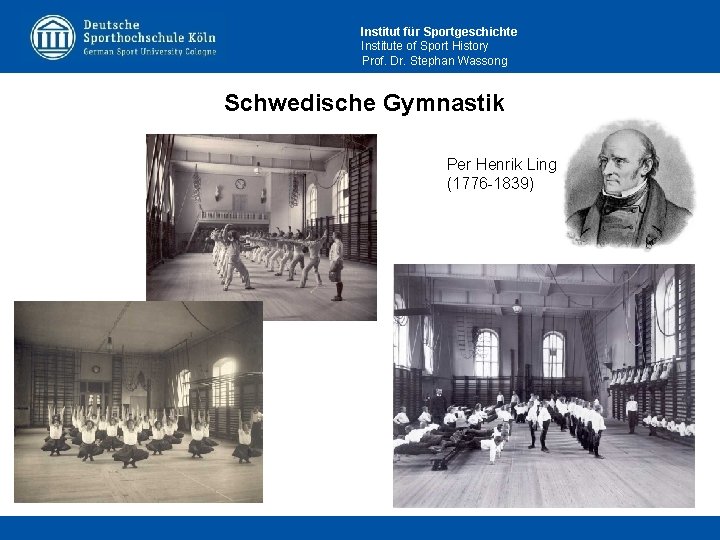 Institut für Sportgeschichte Institute of Sport History Prof. Dr. Stephan Wassong Schwedische Gymnastik Per