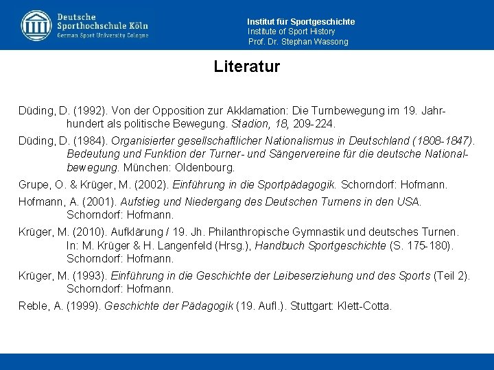 Institut für Sportgeschichte Institute of Sport History Prof. Dr. Stephan Wassong Literatur Düding, D.