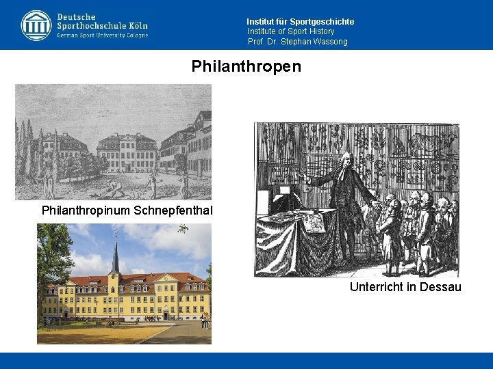 Institut für Sportgeschichte Institute of Sport History Prof. Dr. Stephan Wassong Philanthropen Philanthropinum Schnepfenthal