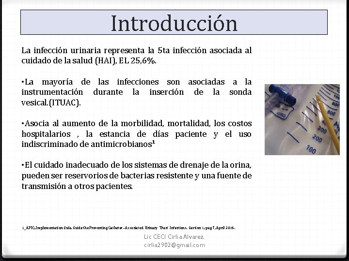 Introducción La infección urinaria representa la 5 ta infección asociada al cuidado de la