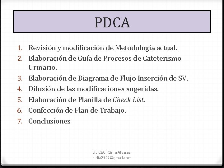 PDCA 1. Revisión y modificación de Metodología actual. 2. Elaboración de Guía de Procesos