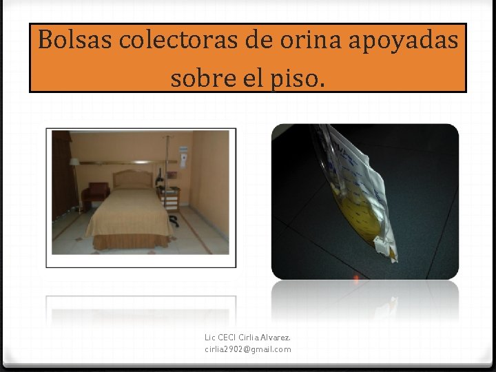 Bolsas colectoras de orina apoyadas sobre el piso. Lic CECI Cirlia Alvarez. cirlia 2902@gmail.
