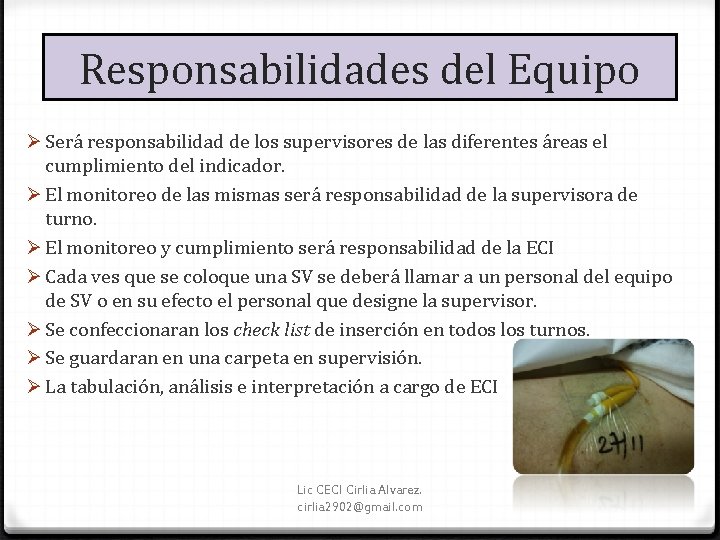 Responsabilidades del Equipo Ø Será responsabilidad de los supervisores de las diferentes áreas el