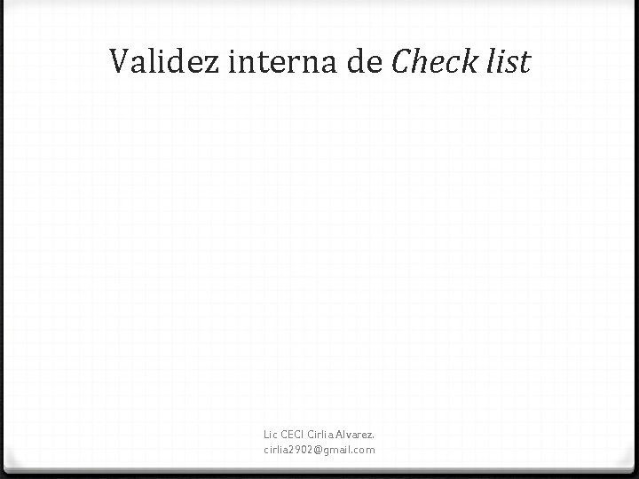 Validez interna de Check list Lic CECI Cirlia Alvarez. cirlia 2902@gmail. com 