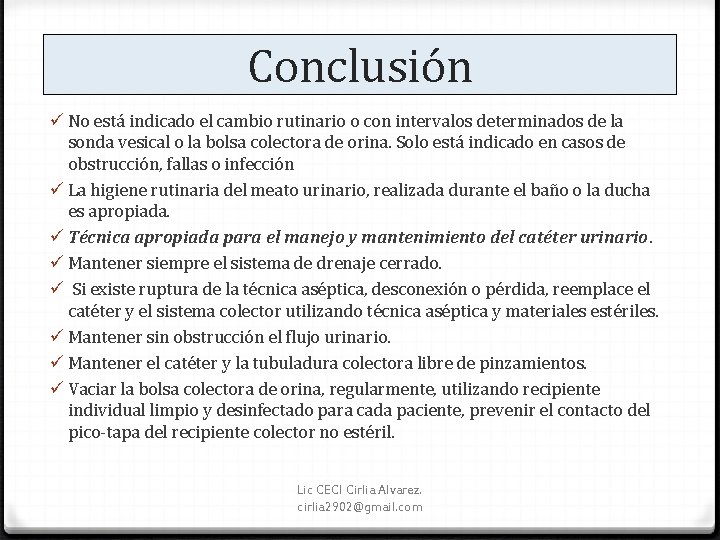 Conclusión ü No está indicado el cambio rutinario o con intervalos determinados de la