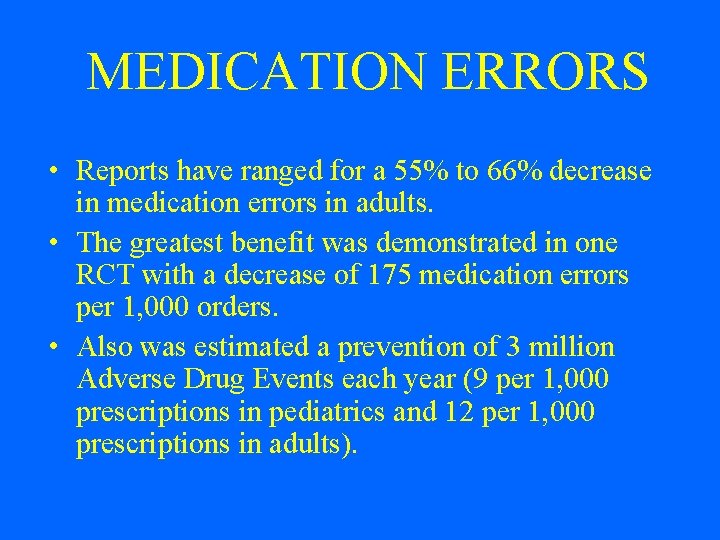 MEDICATION ERRORS • Reports have ranged for a 55% to 66% decrease in medication