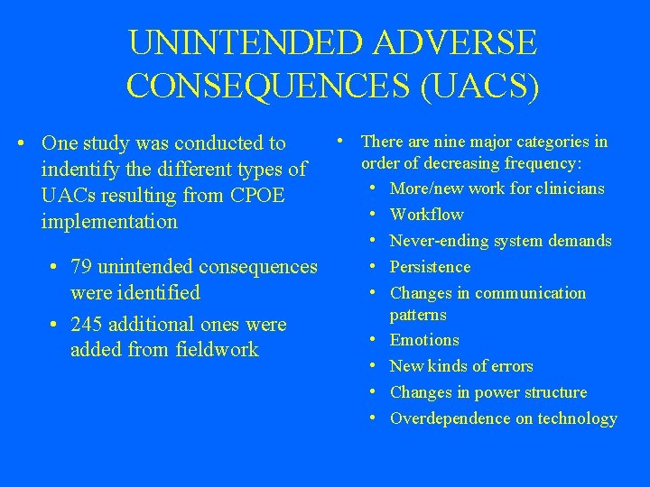 UNINTENDED ADVERSE CONSEQUENCES (UACS) • One study was conducted to indentify the different types