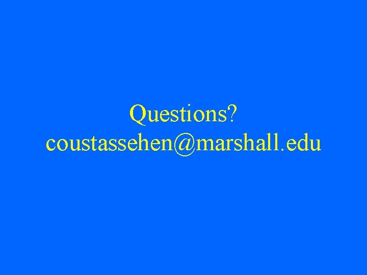 Questions? coustassehen@marshall. edu 