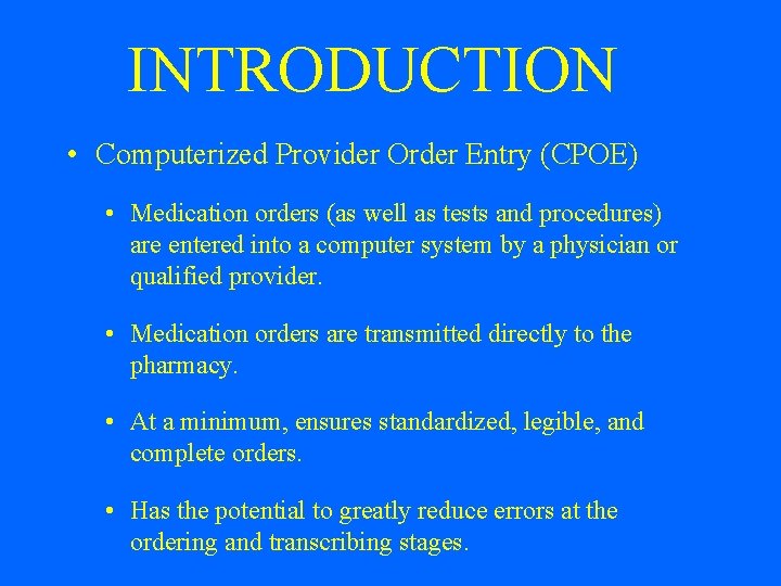 INTRODUCTION • Computerized Provider Order Entry (CPOE) • Medication orders (as well as tests