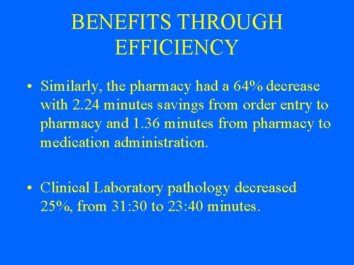 BENEFITS THROUGH EFFICIENCY • Similarly, the pharmacy had a 64% decrease with 2. 24