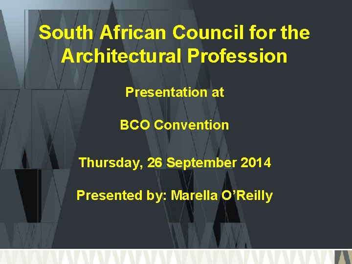 South African Council for the Architectural Profession Presentation at BCO Convention Thursday, 26 September