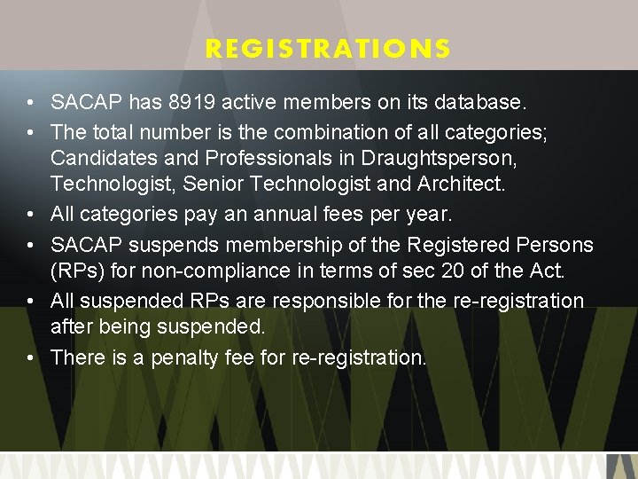 REGISTRATIONS • SACAP has 8919 active members on its database. • The total number