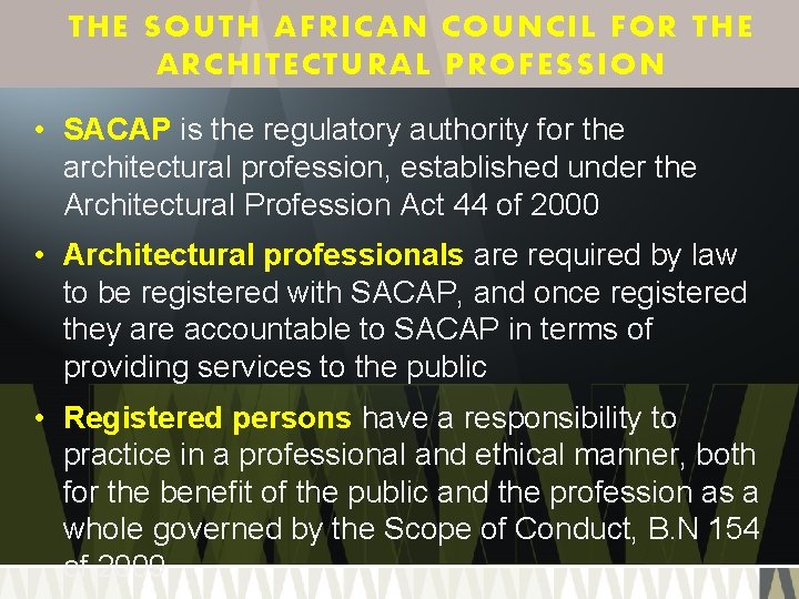 THE SOUTH AFRICAN COUNCIL FOR THE ARCHITECTURAL PROFESSION • SACAP is the regulatory authority