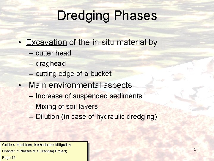 Dredging Phases • Excavation of the in-situ material by – cutter head – draghead