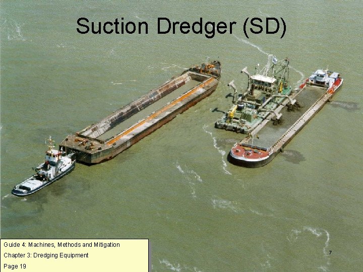 Suction Dredger (SD) Guide 4: Machines, Methods and Mitigation Chapter 3: Dredging Equipment Page