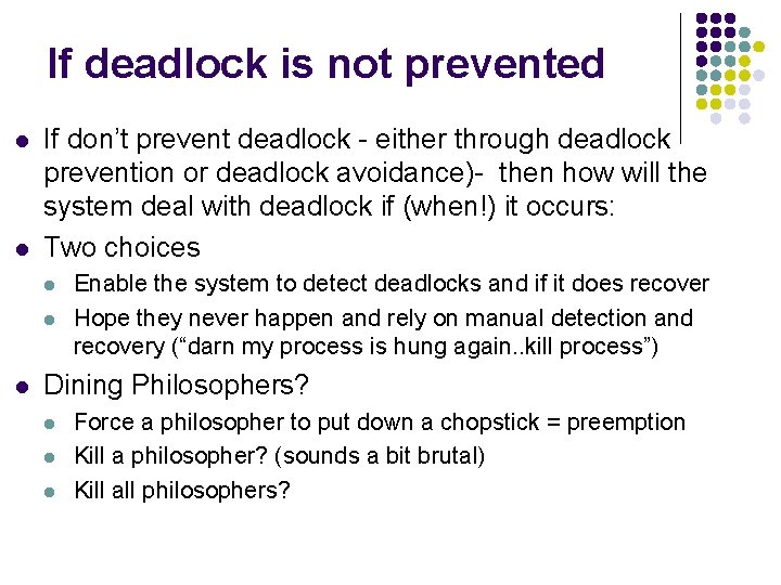 If deadlock is not prevented l l If don’t prevent deadlock - either through