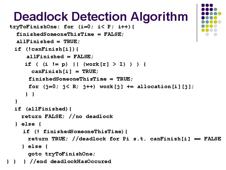 Deadlock Detection Algorithm try. To. Finish. One: for (i=0; i< P; i++){ finished. Someone.