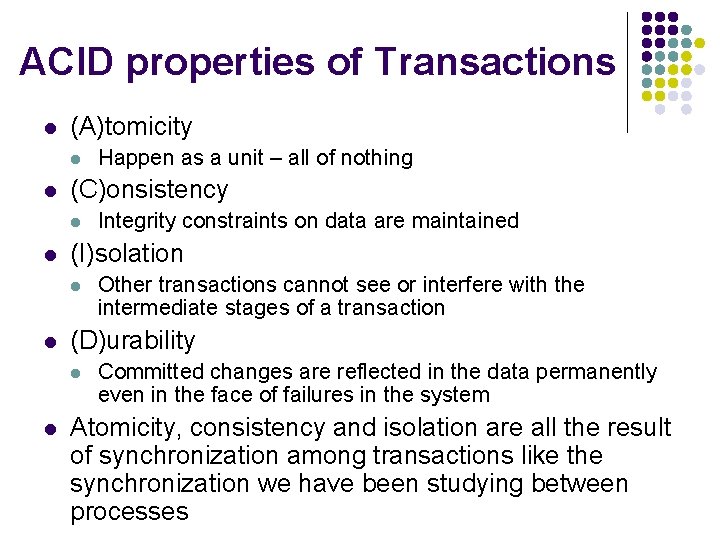 ACID properties of Transactions l (A)tomicity l l (C)onsistency l l Other transactions cannot