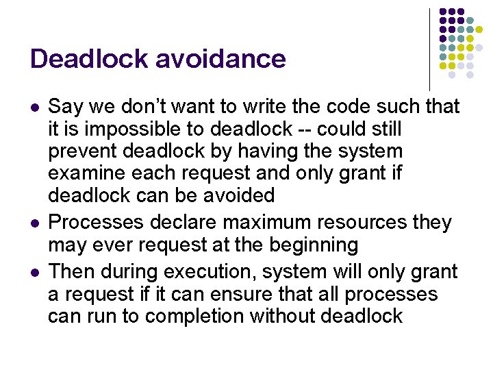 Deadlock avoidance l l l Say we don’t want to write the code such