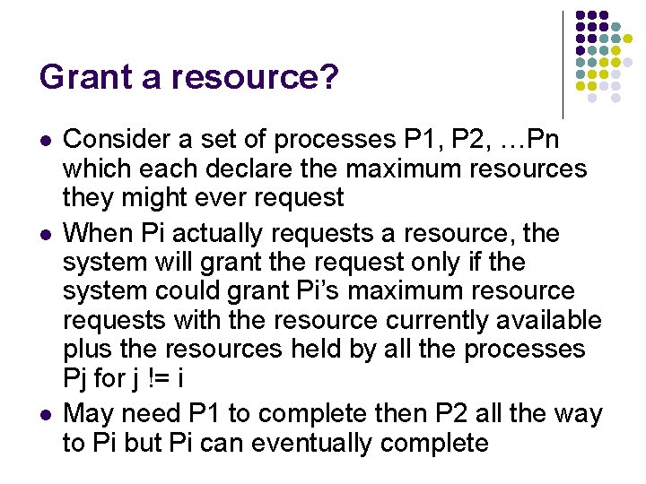 Grant a resource? l l l Consider a set of processes P 1, P