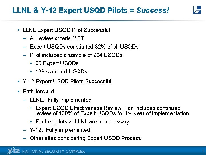 LLNL & Y-12 Expert USQD Pilots = Success! • LLNL Expert USQD Pilot Successful