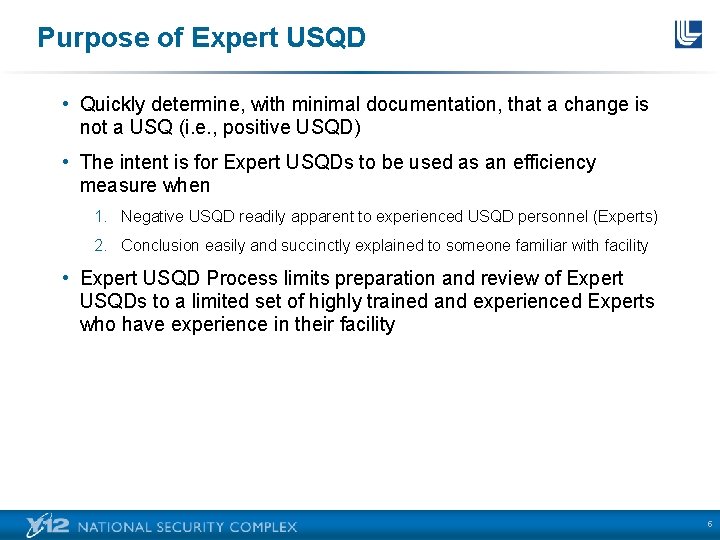 Purpose of Expert USQD • Quickly determine, with minimal documentation, that a change is