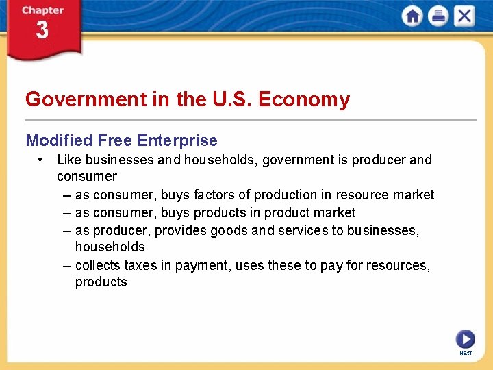 Government in the U. S. Economy Modified Free Enterprise • Like businesses and households,