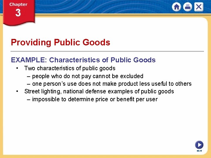 Providing Public Goods EXAMPLE: Characteristics of Public Goods • Two characteristics of public goods