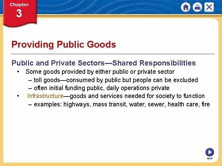 Providing Public Goods Public and Private Sectors—Shared Responsibilities • Some goods provided by either