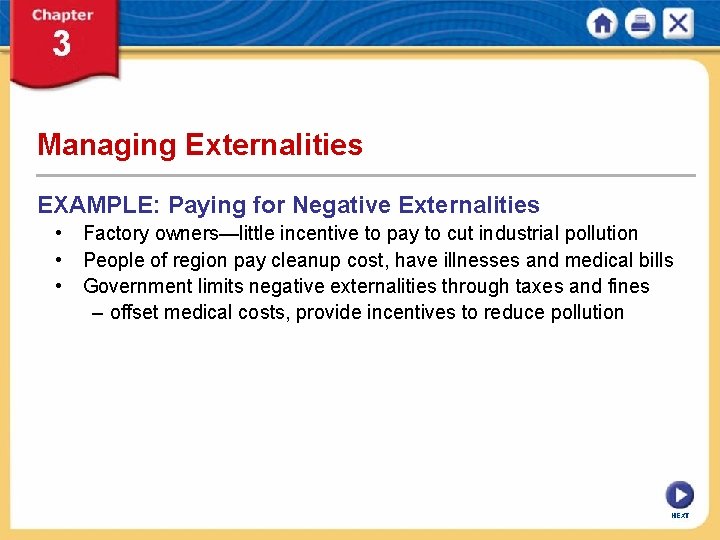 Managing Externalities EXAMPLE: Paying for Negative Externalities • Factory owners—little incentive to pay to