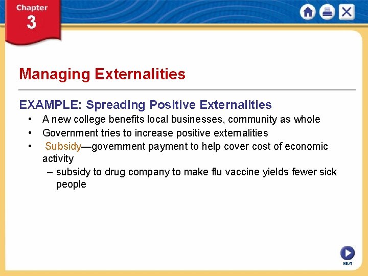 Managing Externalities EXAMPLE: Spreading Positive Externalities • A new college benefits local businesses, community