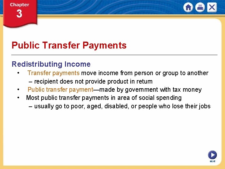 Public Transfer Payments Redistributing Income • • • Transfer payments move income from person