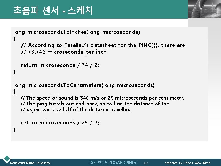초음파 센서 - 스케치 LOGO long microseconds. To. Inches(long microseconds) { // According to