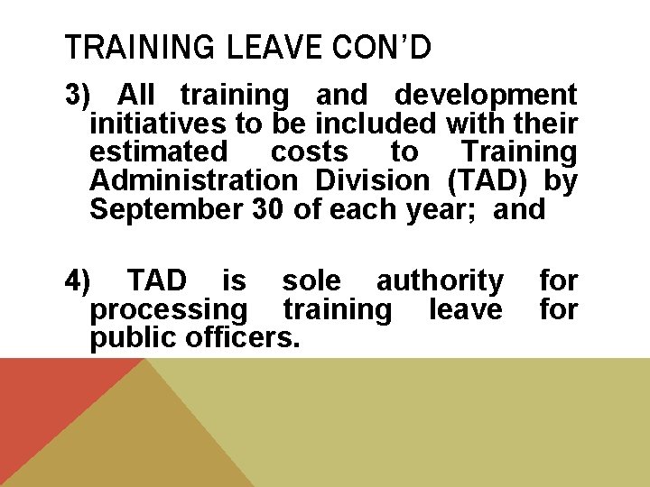 TRAINING LEAVE CON’D 3) All training and development initiatives to be included with their