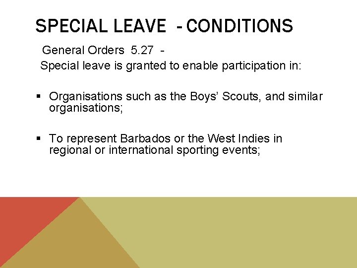 SPECIAL LEAVE - CONDITIONS General Orders 5. 27 Special leave is granted to enable