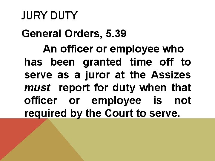 JURY DUTY General Orders, 5. 39 An officer or employee who has been granted