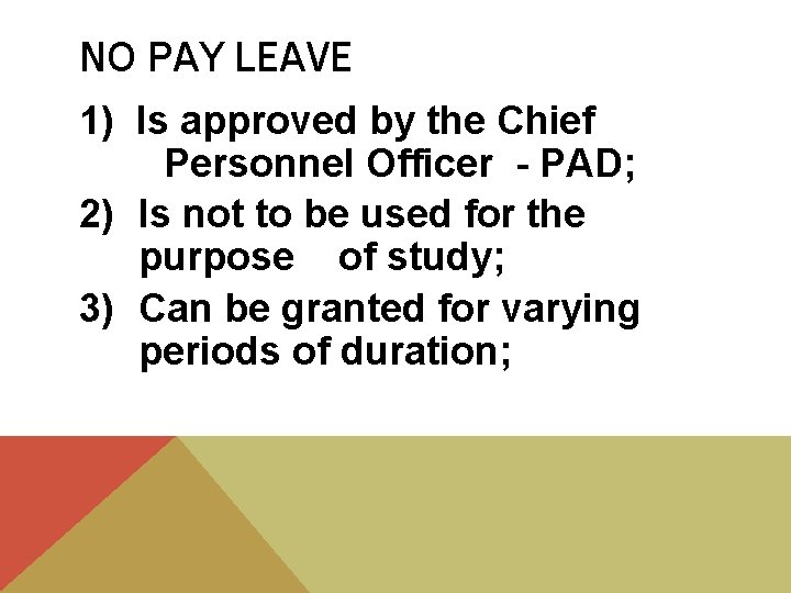 NO PAY LEAVE 1) Is approved by the Chief Personnel Officer - PAD; 2)